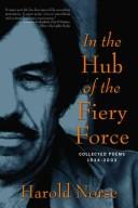 Cover of: In the hub of the fiery force: collected poems of Harold Norse, 1934-2003