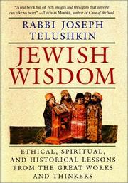 Cover of: Jewish wisdom: ethical, spiritual, and historical lessons from the great works and thinkers