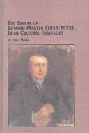 Cover of: Six essays on Edward Martyn, 1859-1923, Irish cultural revivalist | Jerry Nolan