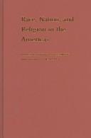 Cover of: Race, nation, and religion in the Americas
