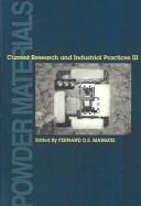Powder materials, current research and industrial practices III : proceedings of symposia sponsored by the Powder Materials Committee of the Materials Processing and Manufacturing Division (MPMD) of T
