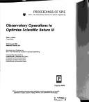 Cover of: Observatory operations to optimize scientific return III: 22-23 August 2002, Waikoloa, Hawaii, USA