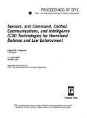 Cover of: Sensors, and command, control, communications, and intelligence (C3I) technologies for homeland defense and law enforcement: 1-5 April 2002, Orlando, USA