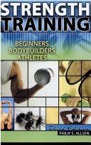 Cover of: Strength training: beginners, bodybuilders, athletes