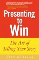 Presenting to win by Jerry Weissman