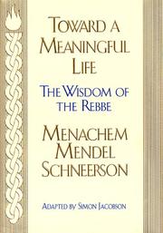Cover of: Toward a meaningful life: the wisdom of the rebbe