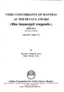 Vedic concordance of mantras as per devatā and ṛṣi = by Ravi Prakash Arya
