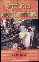 Cover of: Sacred groves among communities by J. J. Roy Burman