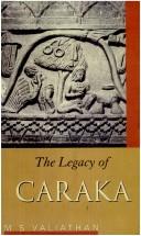 The legacy of Caraka by M. S. Valiathan