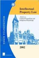 Intellectual property law, 2002 : articles on the legal protection of cultural expressions and indigenous knowledge