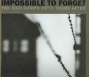 Cover of: Impossible to forget: the Nazi camps fifty years after