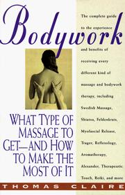 Cover of: Bodywork: What Type of Massage to Get-And How to Make the Most of It