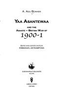 Cover of: Yaa Asantewaa and the Asante-British War of 1900-1 by A. Adu Boahen