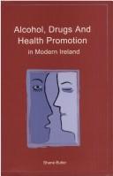 Cover of: Alcohol, drugs, and health promotion in modern Ireland by Butler, Shane.
