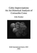 Cover of: Celtic improvisations: an art historical analysis of Coriosolite coins