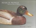 Cover of: Peter M. Pringle: master decoy maker