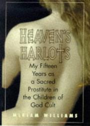 Cover of: Heaven's harlots: my fifteen years as a sacred prostitute in the Children of God cult