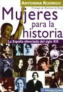 Cover of: Mujeres para la historia: la España silenciada del siglo XX