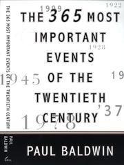 Cover of: The 365 most important events of the twentieth century by Paul Baldwin