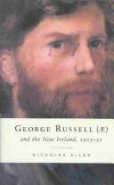 George Russell (AE) and the new Ireland, 1905-30 by Nicholas Allen