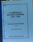 Cover of: Cathédrale de Saint-Jérôme, 1917-1959: naissances & baptêmes : annotations incluses.