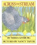 Cover of: Across the stream by Mirra Ginsburg