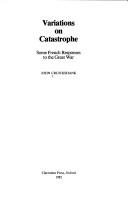 Cover of: Variations on catastrophe: some French responses to the Great War