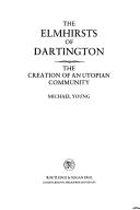 The Elmhirsts of Dartington : the creation of an Utopian community