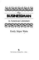 The businessman in American literature by Emily Stipes Watts