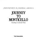 Cover of: Journey to Monticello: traveling in colonial times