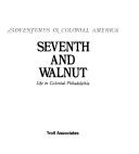 Cover of: Seventh and Walnut: life in colonial Philadelphia