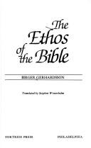 Cover of: The ethos of the Bible by Birger Gerhardsson