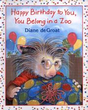 Cover of: Happy Birthday to you, you belong in a zoo by Diane De Groat