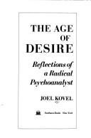 Cover of: The age of desire by Joel Kovel
