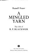 Cover of: mingled yarn: the life of R.P. Blackmur