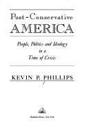 Cover of: Post-conservative America by Kevin P. Phillips