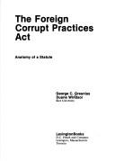 The Foreign Corrupt Practices Act : anatomy of a statute