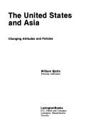 Cover of: United States and Asia: changing attitudes and policies
