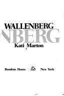 Wallenberg by Kati Marton