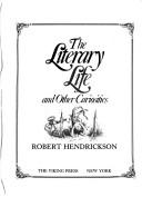 The literary life and other curiosities by Robert Hendrickson