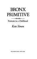 Cover of: Bronx primitive by Kate Simon