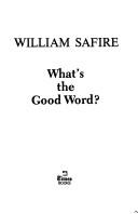 Cover of: What's the good word? by William Safire