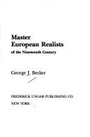 Cover of: Master European realists of the nineteenth century by George Joseph Becker