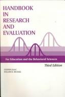 Cover of: Handbook in research and evaluation: a collection of principles, methods, and strategies useful in the planning, design, and evaluation of studies in education and the behavioral sciences