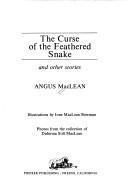 Cover of: The curse of the Feathered Snake and other stories by Angus MacLean