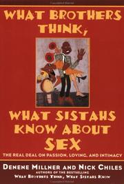 Cover of: What Brothers Think, What Sistahs Know About Sex: The Real Deal On Passion, Loving, And Intimacy