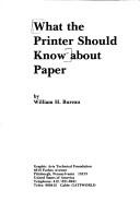 What the printer should know about paper by William H. Bureau