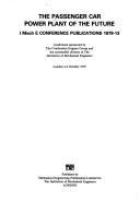 The passenger car power plant of the future : conference sponsored by the Combustion Engines Group and the Automobile Division of the Institution of Mechanical Engineers, London, 2-4 October 1979