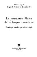 Cover of: La Estructura fónica de la lengua castellana: fonología, morfología, dialectología
