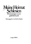 Cover of: Meine Heimat Schlesien: Erinnerungen an ein geliebtes Land
